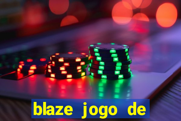 blaze jogo de ganhar dinheiro