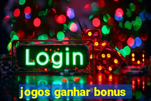 jogos ganhar bonus