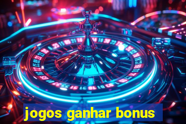 jogos ganhar bonus