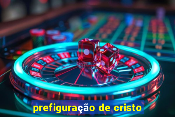 prefiguração de cristo