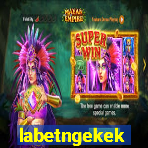 labetngekek