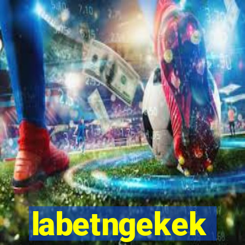 labetngekek