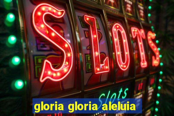 gloria gloria aleluia