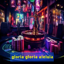 gloria gloria aleluia