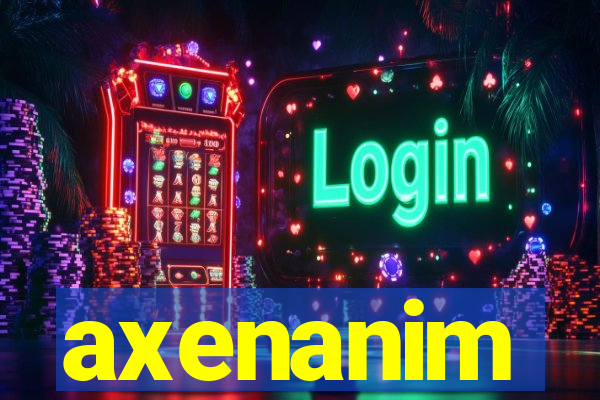 axenanim