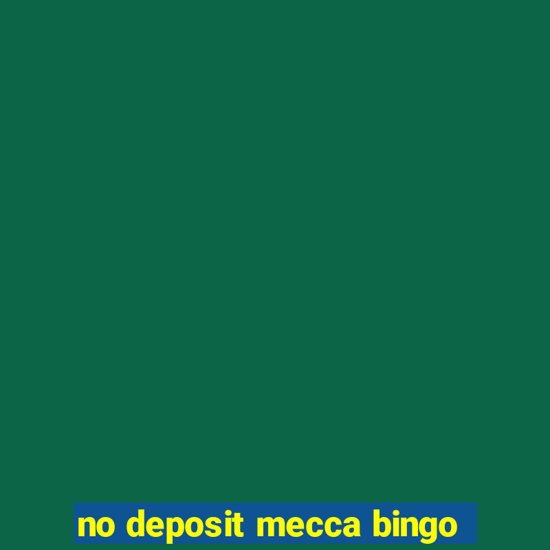 no deposit mecca bingo