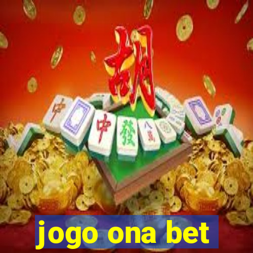 jogo ona bet