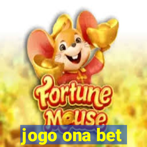 jogo ona bet