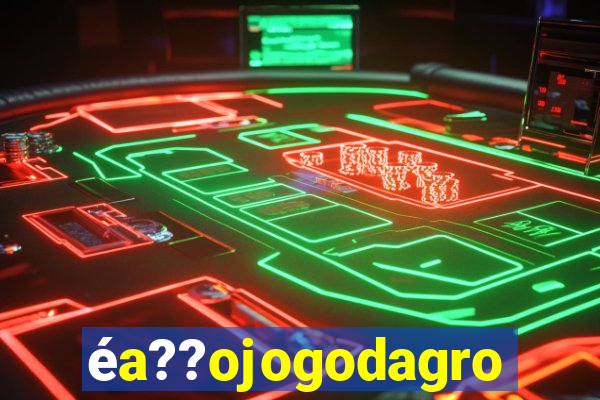 éa??ojogodagrow