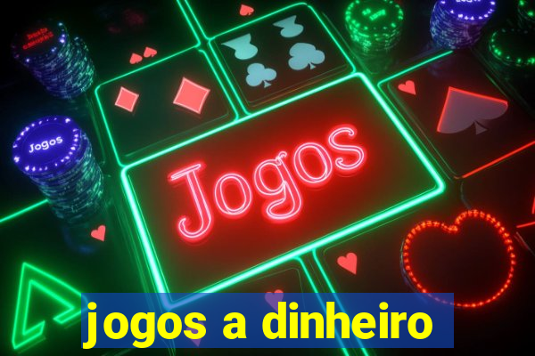 jogos a dinheiro