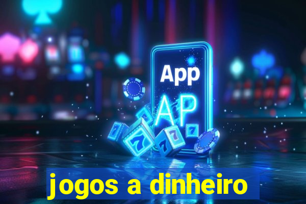 jogos a dinheiro