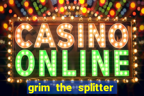 grim the splitter dream drop slot free play