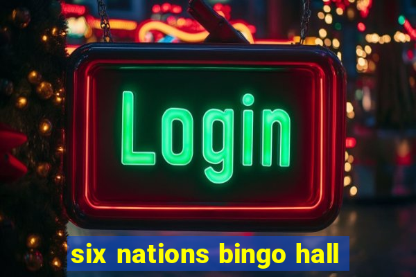 six nations bingo hall