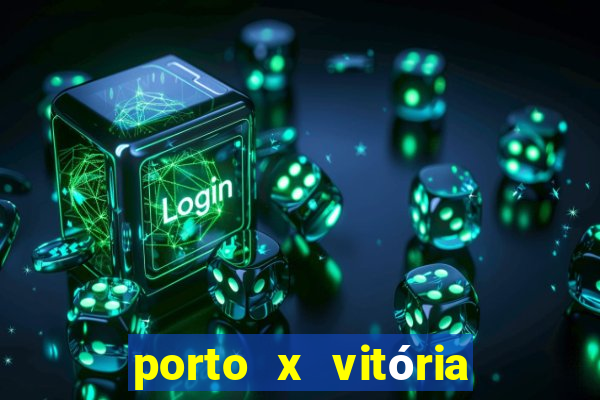 porto x vitória sc palpite