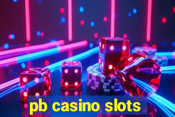 pb casino slots