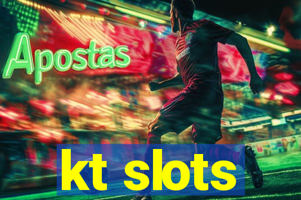 kt slots