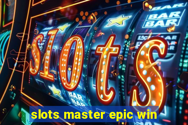 slots master epic win