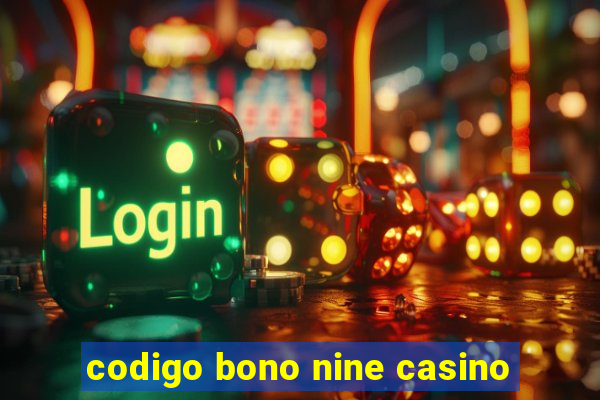 codigo bono nine casino