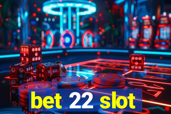 bet 22 slot