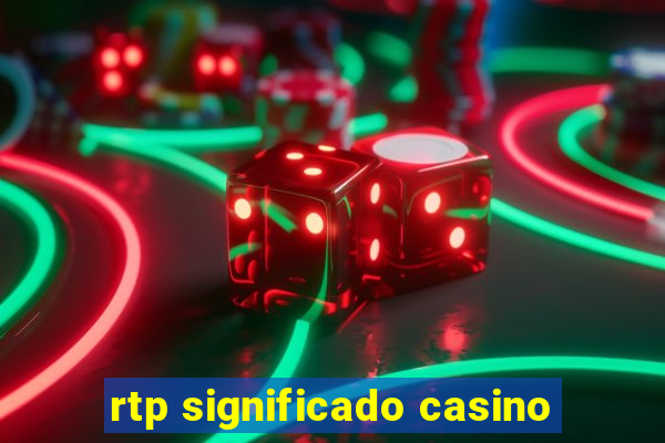 rtp significado casino