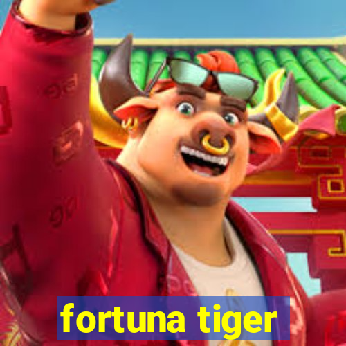 fortuna tiger