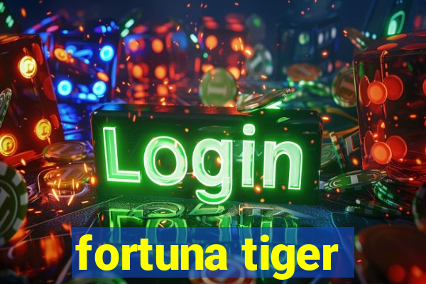 fortuna tiger