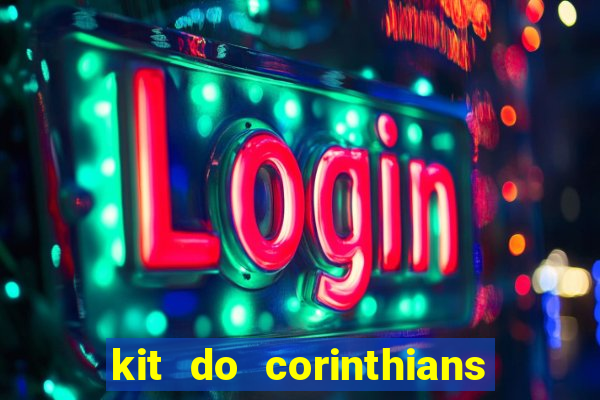 kit do corinthians dls 22