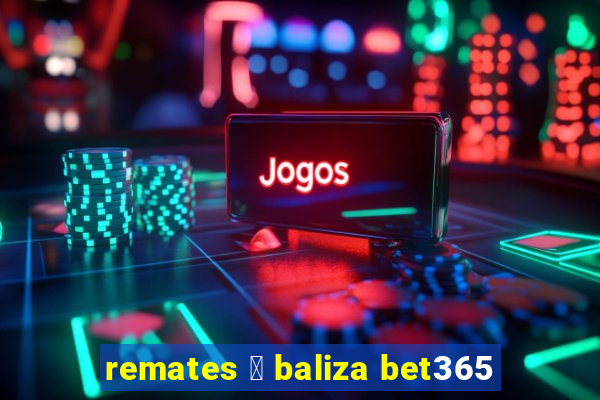 remates 脿 baliza bet365