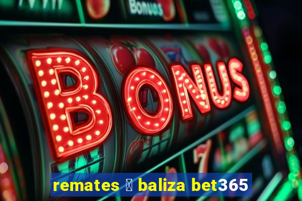 remates 脿 baliza bet365