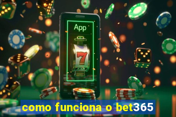 como funciona o bet365