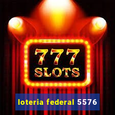 loteria federal 5576