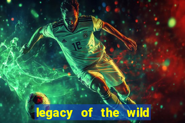 legacy of the wild 2 slot