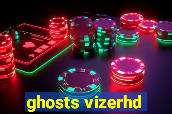 ghosts vizerhd