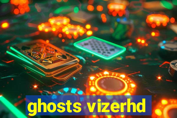 ghosts vizerhd