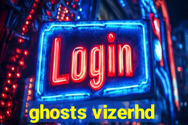 ghosts vizerhd