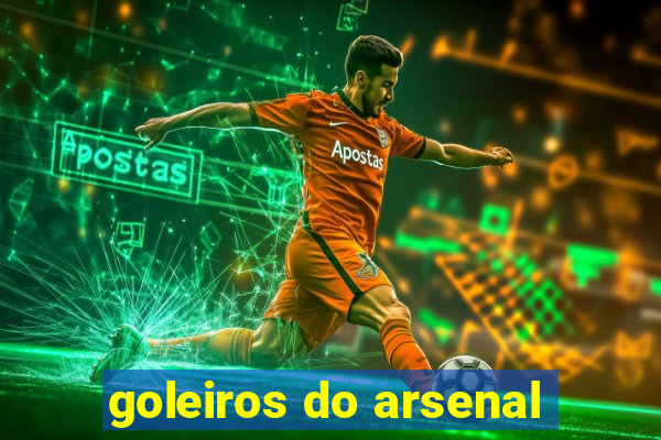 goleiros do arsenal