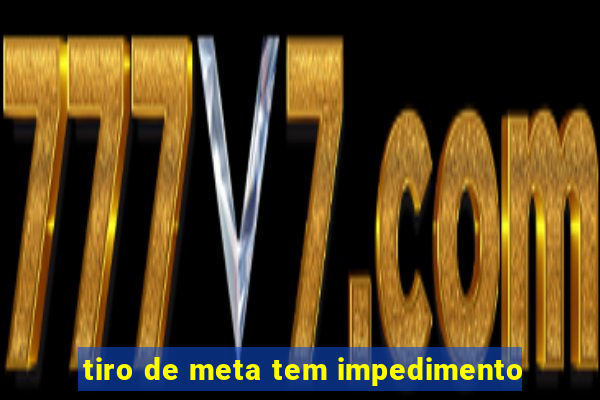 tiro de meta tem impedimento