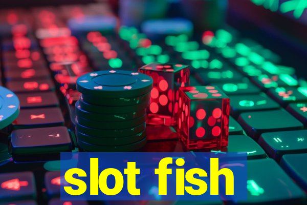 slot fish