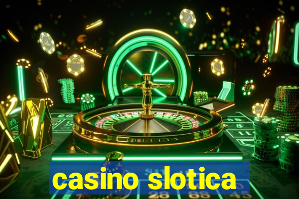 casino slotica