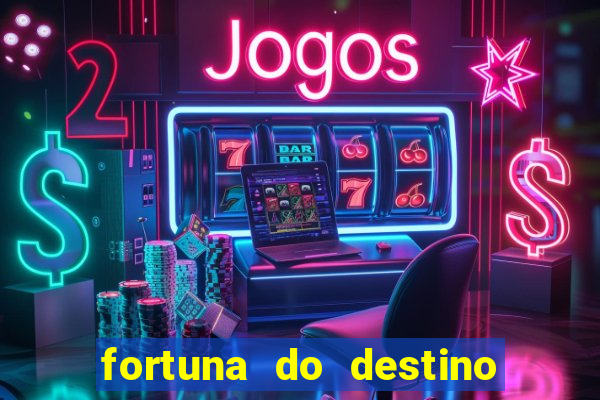 fortuna do destino fortuna do dentinho