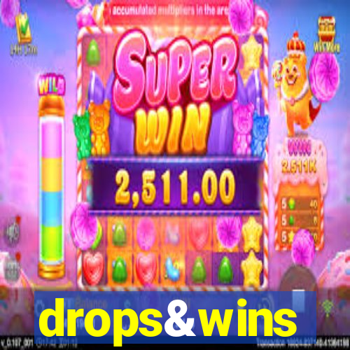 drops&wins