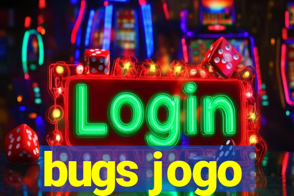 bugs jogo