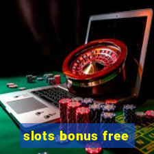 slots bonus free