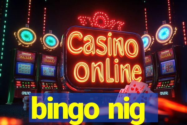 bingo nig