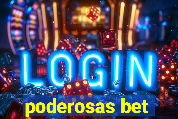 poderosas bet