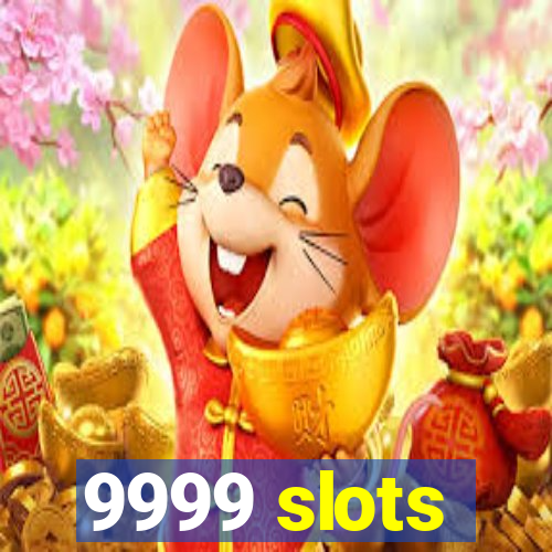 9999 slots