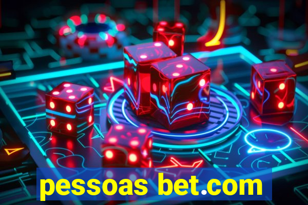 pessoas bet.com