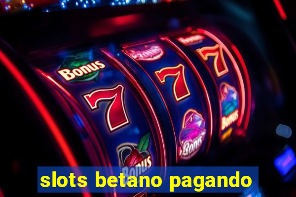 slots betano pagando