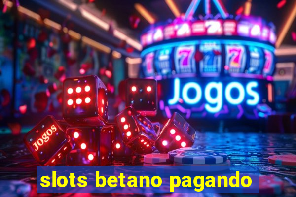 slots betano pagando