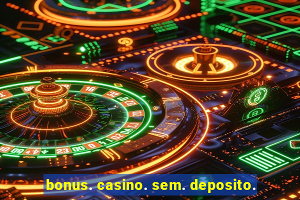 bonus. casino. sem. deposito.